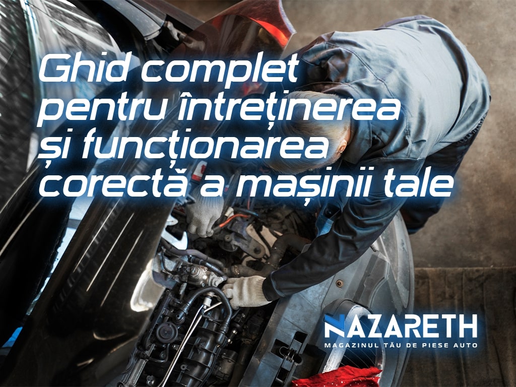 Ghid complet pentru întreținerea și funcționarea corectă a mașinii tale