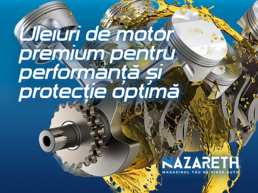 Uleiuri de motor premium pentru performanță și protecție optimă