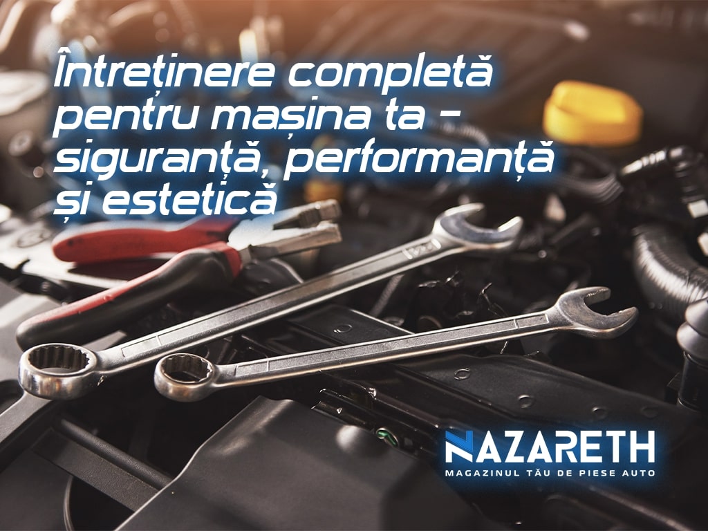 Întreținere completă pentru mașina ta – siguranță, performanță și estetică