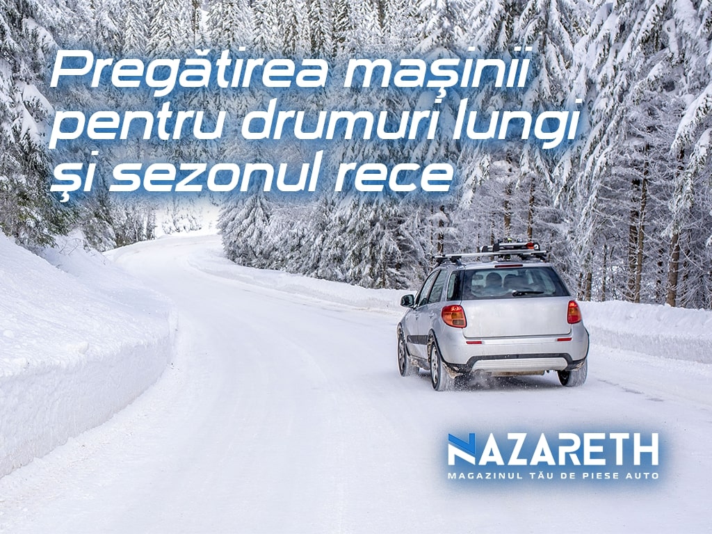 Pregătirea mașinii pentru drumuri lungi și sezonul rece
